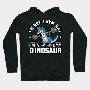 I'm not a gym rat i'm a gym dinosaur Hoodie